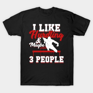 I Like Hurdling And Maybe 3 People Hurdler Gift T-Shirt